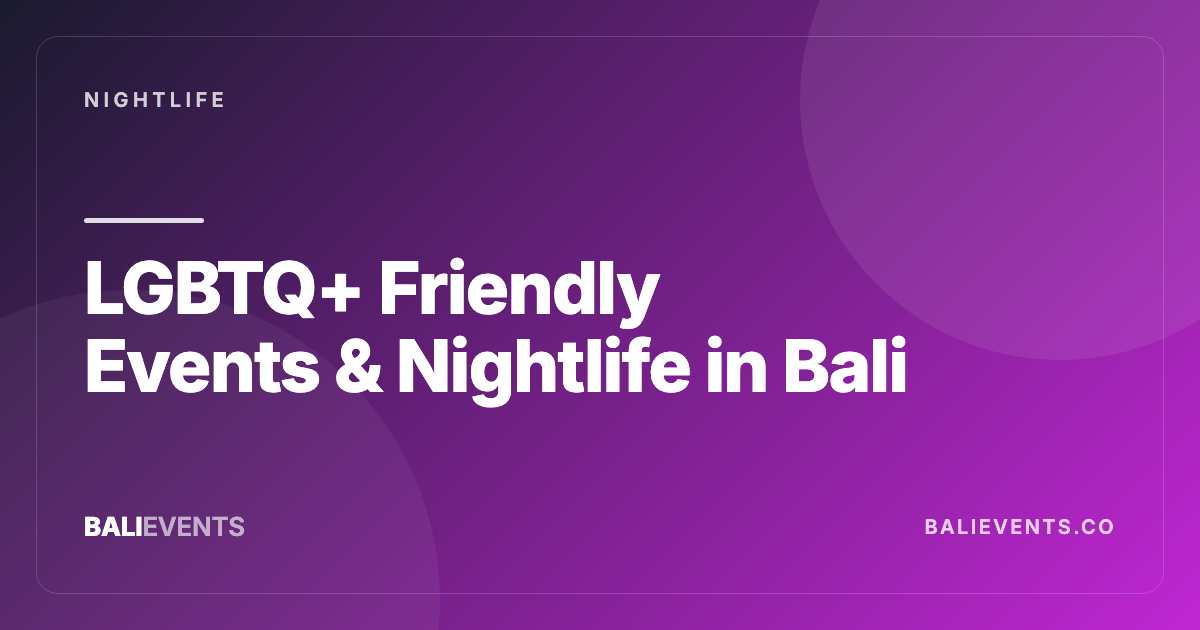 LGBTQ+ Friendly Events & Nightlife in Bali