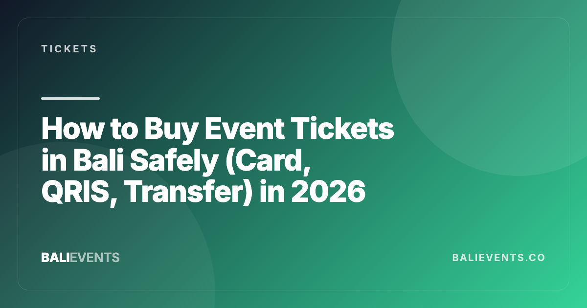 How to Buy Event Tickets in Bali Safely (Card, QRIS, Transfer)