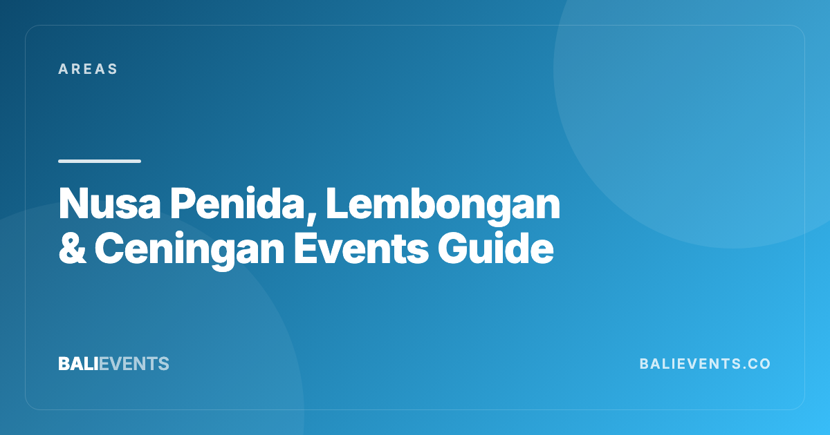 Nusa Penida, Lembongan & Ceningan Events Guide
