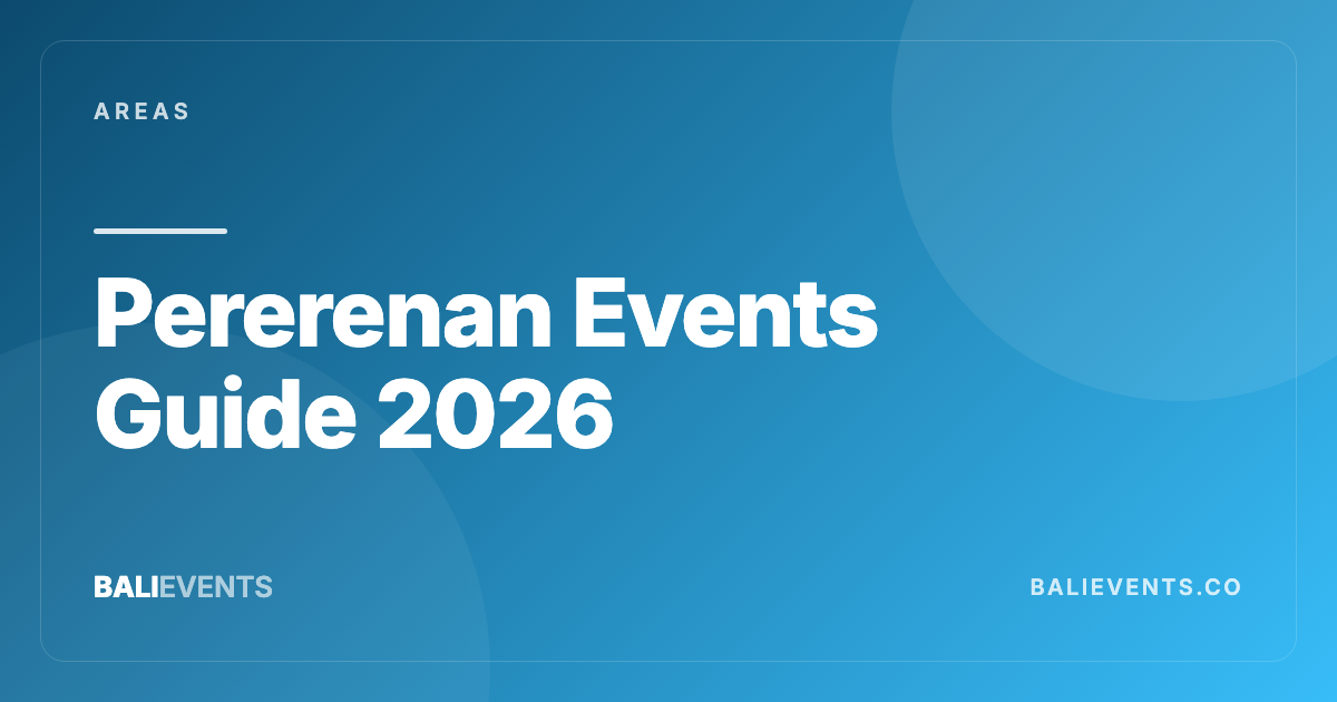 Pererenan Events Guide: Canggu’s Calmer Pocket for Dinners and Social Nights - Areas in Canggu, Seminyak, Uluwatu, Ubud, Kuta, Sanur, Berawa, Pererenan 2026